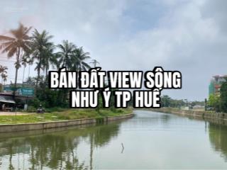 Bán ~140m2 đất mặt tiền view sông như ý tt tp huế sát khu đô thị ecogarden