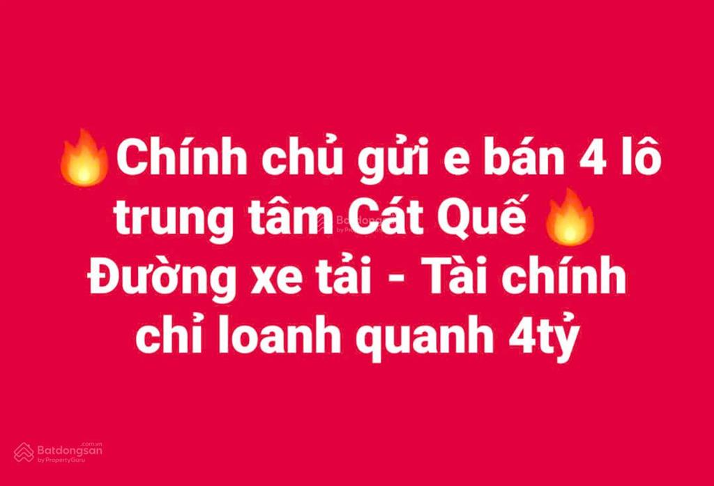 Chính chủ gửi bán cụm 4 lô thổ cư xã cát quế  hoài đức. diện tích nhỏ, mặt tiền lớn, tài chính 4tỷ