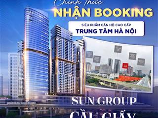 Chính thức nhận booking siêu phẩm của sun group tại trung tâm cầu giấy  hà nội