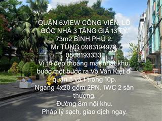 Bán nhà quận 6.view công viên. lô góc 3 tầng giá 13 tỷ. 73m2 bình phú 2.