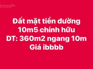 Bán đất mặt tiền đường 10m5 chính hữu ngang 9m 10m 12m