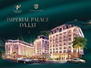Imperial palace đà lạt sở hữu căn hộ  shop house khách sạn giữa trái tim thành phố mơ