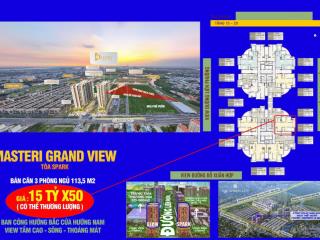 Hàng hiếm căn 3 ngủ masteri grand view tầng cao  view đẹp  giá tốt nhất giai đoạn 1 tgc tại quận2