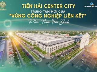 300 triệu sở hữu ngay 277m tại tiền hải center city, ck 12%, hỗ trợ vay 50%, cam kết mua lại 118%