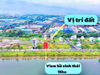 Bán đất 105m2 view hồ sinh thái thoáng mát đất full thổ cư  shr giá chỉ hơn 22tr/m2