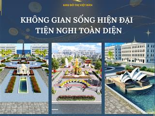 Khu đô thị việt hàn không gian sống hiện đại tiện nghi giá ưu đãi mở bán đợt cuối chỉ từ 2 tỷ
