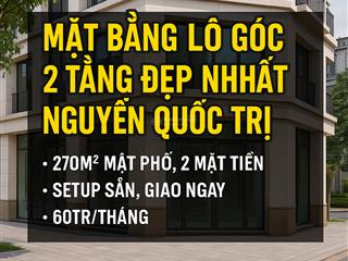 Lô góc vàng nguyễn quốc trị  cầu giấy  mặt bằng 2 tầng  270m2 đẹp nhất khu vực, giá siêu mềm