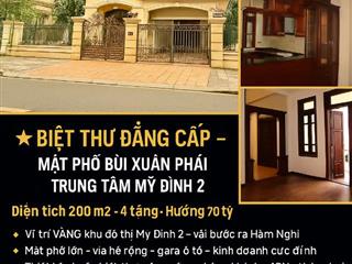 🌟 BIỆT THỰ MẶT PHỐ BÙI XUÂN PHÁI –  MỸ ĐÌNH  - 200M2 - MẶT TIỀN SIÊU KHỦNG - GIÁ 70 TỶ 🌟 