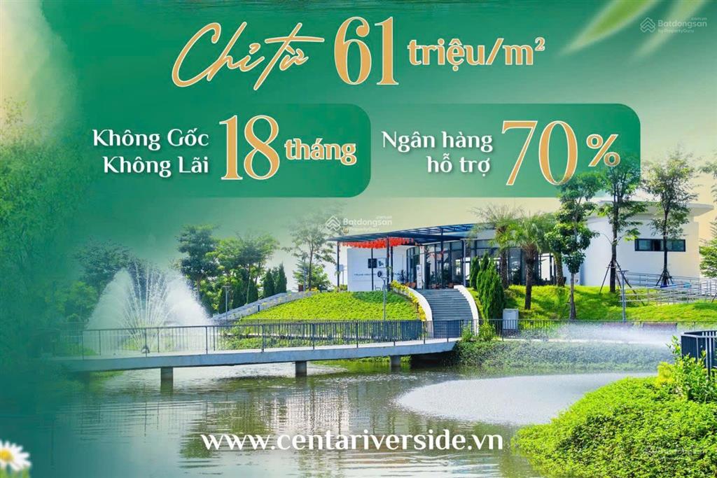 Centa rivereide vsip bắc ninh mở bán giá gốc cđt, chính sách hấp dẫn, ck 10%, ko lãi gốc 18 tháng