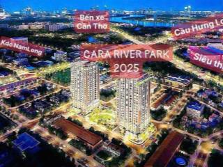 Chính chủ bán căn hộ 2pn tại cara river park, view công viên, cầu cần thơ, sông hậu