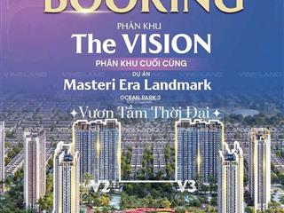 Chính thức ra hàng phân khu vision vip nhất masteri era landmark, giá chỉ từ 65tr/m2.  0949 677 ***