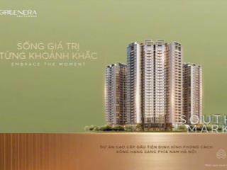 Quỹ căn độc quyền căn hộ cao cấp greenera southmark ngay gần ga ngọc hồi, chiết khấu 17% gtch