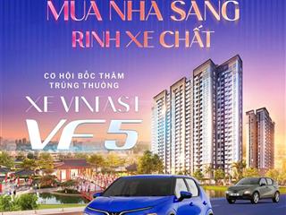 Mua nhà xịn  tặng xe sang  mua căn 2 ngủ the k park avenue. nhận ngay cơ hội trúng xe vf5 plus