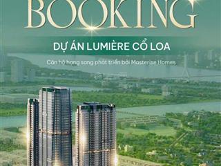 Hót  chính thức nhận booking dự án masterise lumiere cổ loa