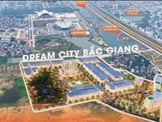 Dream city bắc giang siêu phẩm khu đô thị đáng sống tại trung tâm thành phố