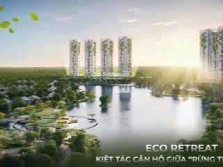 Phân khu biệt thự đảo  siêu phẩm thấp tầng dự án eco retreat  nhận booking chọn căn