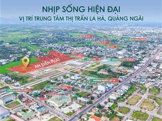 Đất nền mặt tiền  trung tâm la hà, quảng ngãi  giá chỉ từ hơn 1 tỷ100m2sổ đỏ trao tay