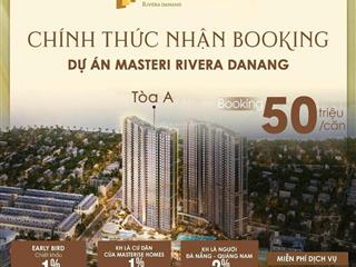Chính thức mở booking toà a  dự án masteri rivera đà nẵng chỉ với 50 triệu đặt chỗ