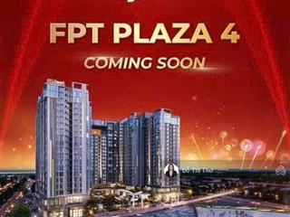 Fpt plaza 4 ra mắt  cơ hội vàng chọn căn đẹp nhất đại đô thị fpt city
