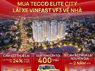 Sở hữu căn hộ tecco elite city trung tâm tp. rinh xế vinfast vf3 về nhà. chỉ còn 6 suất