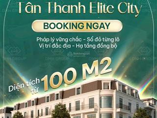 Mở bán đợt cuối cùng  tân thanh elite city  đất nền chỉ từ 20tr/m2