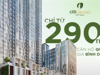 Căn hộ citi grand  thanh toán 10% ký hđmb  30% nhận nhà  booking 0đ tặng 50 triệu