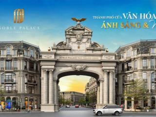 Mở bán noble palace tây thăng long  trực tiếp cđt  quỹ căn đẹp nhất  độc quyền  giá từ 10,5 tỷ