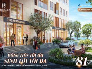 Căn hộ khối đế peninsula  giá tốt nhất đà nẵng chỉ từ 81 triệu/m2