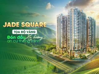 Quỹ độc quyền ký chủ đầu tư căn 2pn 2vs dự án jade square nguyễn đình tứ.  0985 106 ***