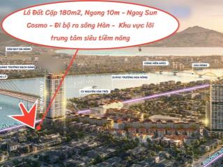 Lô đất ngay dự án sun cosmo  lõi trung tâm biển  180m2 ngang 10m