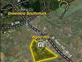 Tổng thể thông tin đủ đầy cho kh mua đợt đầu greenera southmark 486 ngọc hồi, điểm vàng phía nam