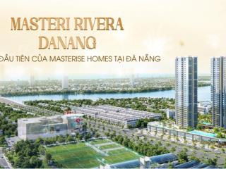 Cơ hội vàng chỉ có 5 căn duy nhất masteri rivera đà nẵng được chiết khấu thêm 1%