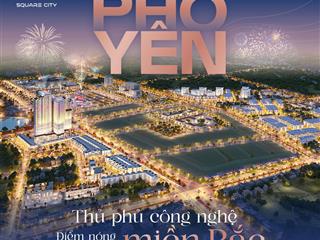 Dự án siêu hot square city quỹ đất nền trung tâm cuối cùng tại trung tâm phổ yên