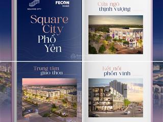 Ra hàng quỹ mua nội bộ giá tốt nhất thị trường tại dự án fecon quảng trường phổ yên