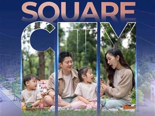 Tiền mất giá nhưng đất thì không  hơn 3 tỷ tại square city  nhận giữ chỗ ngay lô đẹp nhất dự án