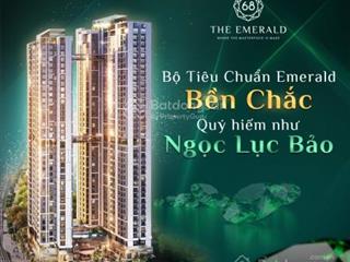 Sở hữu căn hộ cao cấp the emerald 68, chưa bao giờ dễ dàng đến thế