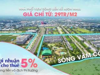 Nhà phố ven sông liền kề trung tâm tm aeon tân an. giá chỉ từ 29 triệu/m2
