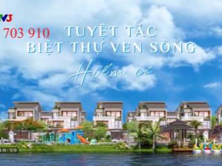 Bán biệt thự ven sông giá đầu tư