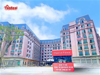 Chỉ từ 3 tỷ 9  sở hữu shophouse imperial palace đà lạt kiot thương mại 5 trung tâm du lịch đà lạt