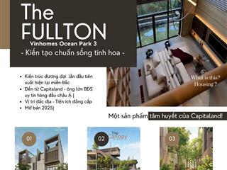 5 suất ngoại giao booking sớm biệt thự the fullton  capitaland tại ocp3,  0378 823 *** nhận ưu đãi