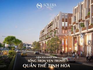 Còn sót lại 1 căn duy nhất hàng sang nhượng, căn nhà phố shophouse solera quy nhơn