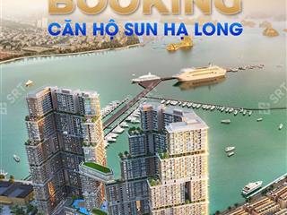 Bom tấn sun hạ long nhận booking sớm, nhanh tay còn hàng, chậm mất căn