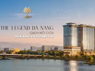The legend danang chính thức nhận booking  ưu tiên chọn căn đẹp vị trí vàng view cầu rồng