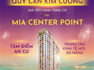 Căn hộ mia center point tại trung tâm liên chiểu, giá chỉ từ 2.5 tỷ