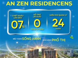 Bảng giá và chính sách mới nhất tháng 8/2025 an zen residences  0904 289 ***