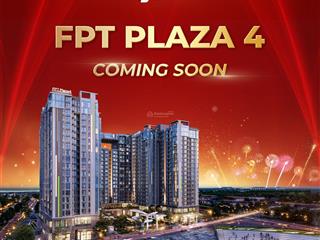 Fpt plaza 4 thông tin đầy đủ chính xác nhất, đăng ký sớm mua giai đoạn 1, giá tốt nhất hiện nay