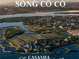 Casamia balanca hội an  cơ hội tăng giá bền vững từ nội tại dự án đến hạ tầng khu vực