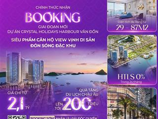 Crystal holidays harbour vân đồn  sự lựa chọn thông minh cho quyết định của bạn