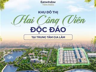 Chính chủ bán căn liền kề eurowindow twin parks, sổ đỏ bàn giao ngay