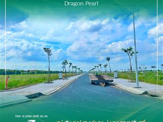 Bán đất dragon pearl nền 85m², 18,480 triệu/m², mặt đường chính, pháp lý đầy đủ